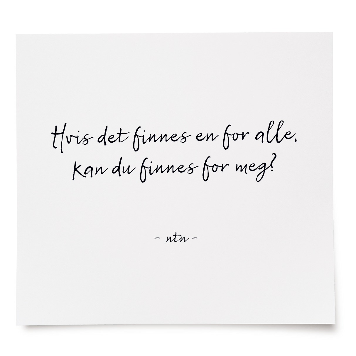 Hvis det finnes en for alle, kan du finnes for meg?